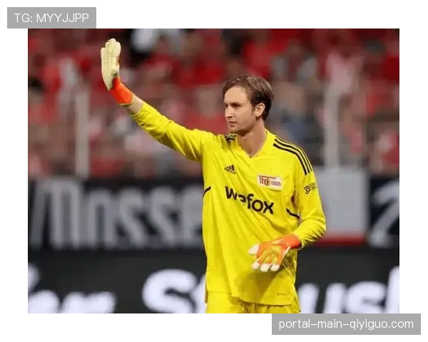 柏林联合官方确认：主力门将劳诺肌肉伤势赛季报销，克劳斯迎德甲首秀